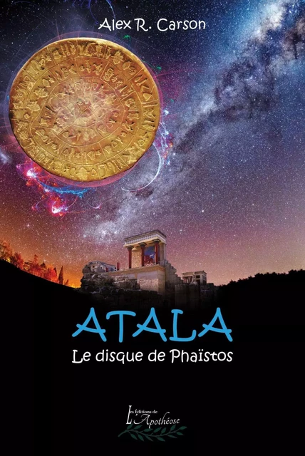 Atala: Le disque de Phaïstos - Alex R. Carson - Distribulivre