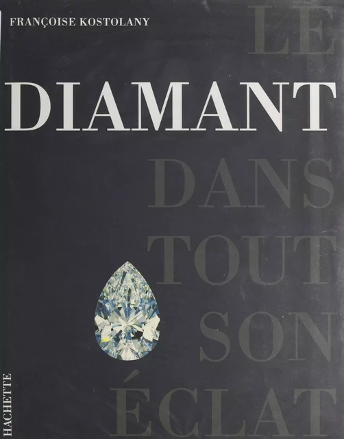 Le diamant dans tout son éclat - Françoise Kostolany - (Hachette) réédition numérique FeniXX