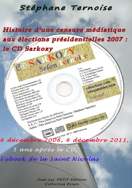 Histoire d’une censure médiatique aux élections présidentielles 2007 : le CD Sarkozy - Stéphane Ternoise - Jean-Luc PETIT Editions