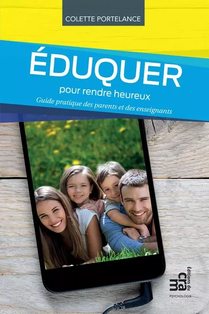 Eduquer pour rendre heureux - Colette Portelance - Éditions du CRAM