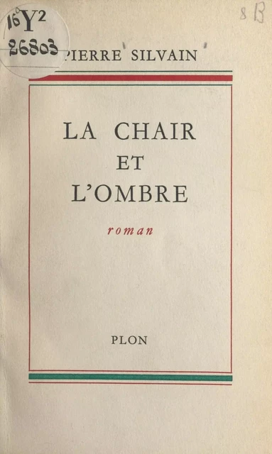 La chair et l'ombre - Pierre Silvain - (Plon) réédition numérique FeniXX