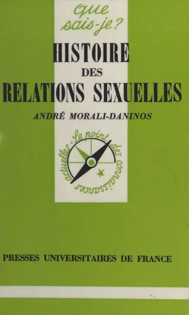 Histoire des relations sexuelles - André Morali-Daninos - (Presses universitaires de France) réédition numérique FeniXX