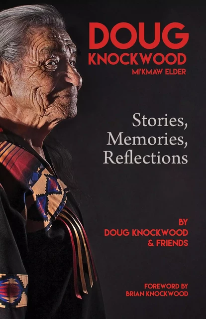 Doug Knockwood, Mi’kmaw Elder - Doug Knockwood - Fernwood Publishing