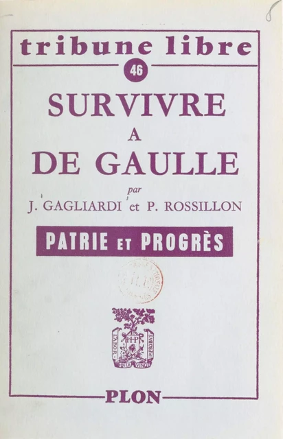 Survivre à de Gaulle - Jacques Gagliardi, Philippe Rossillon - (Plon) réédition numérique FeniXX