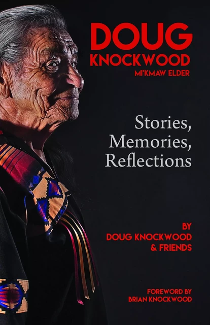 Doug Knockwood, Mi’kmaw Elder - Doug Knockwood - Fernwood Publishing