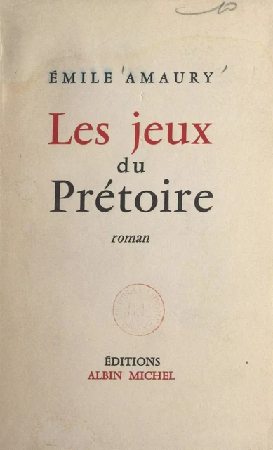 Les jeux du prétoire - Émile Amaury - (Albin Michel) réédition numérique FeniXX