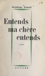 Entends, ma chère, entends