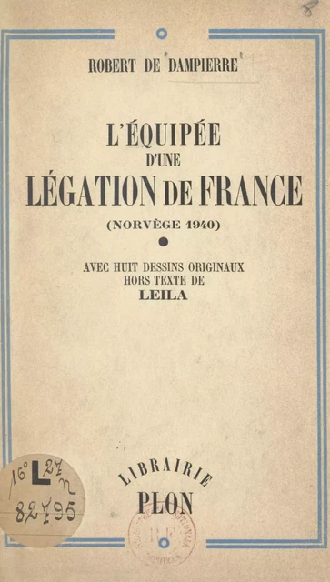 L'équipée d'une légation de France (Norvège 1940) - Robert de Dampierre - (Plon) réédition numérique FeniXX