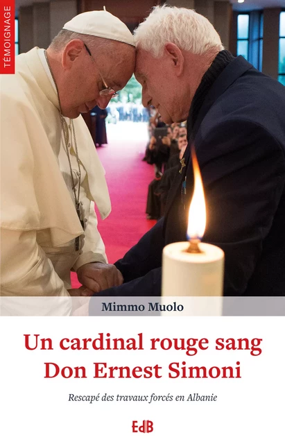 Un cardinal rouge sang Don Ernest Simoni - Mimmo Muolo - Editions des Béatitudes