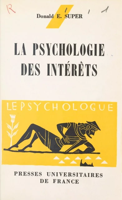 La psychologie des intérêts - Donald Edwin Super - (Presses universitaires de France) réédition numérique FeniXX