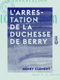 L'Arrestation de la duchesse de Berry