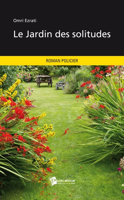 Le Jardin des solitudes - Omri Ezrati - Publibook