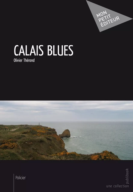 Calais Blues - Olivier Thérond - Mon Petit Editeur