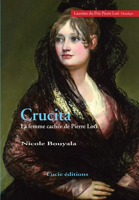 Crucita, la femme cachée de Pierre Loti - Nicole Bouyala - Lucie éditions