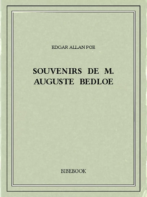 Souvenirs de M. Auguste Bedloe - Edgar Allan Poe - Bibebook