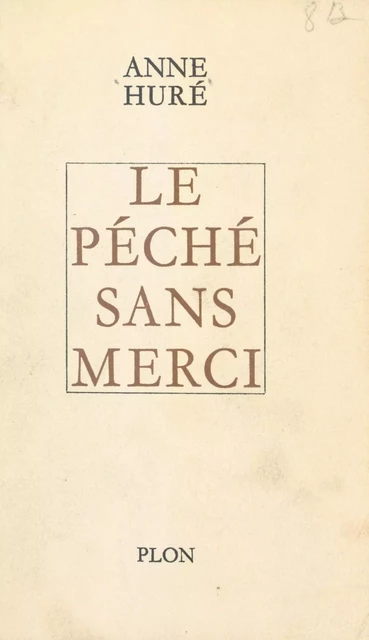 Le péché sans merci - Anne Huré - (Plon) réédition numérique FeniXX