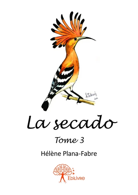 La Secado - Tome 3 - Hélène Plana-Fabre - Editions Edilivre