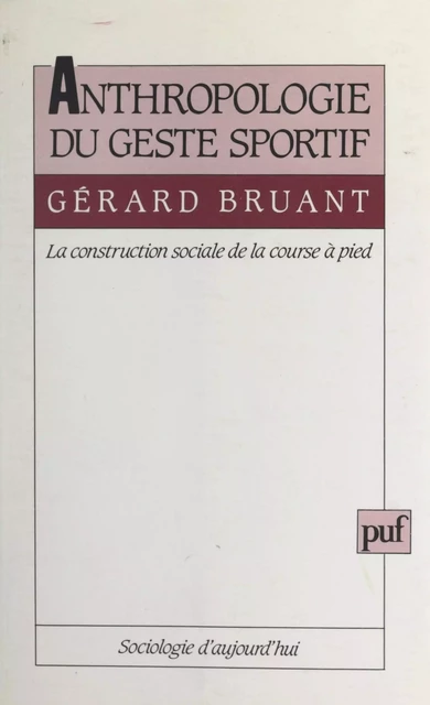 Anthropologie du geste sportif - Gérard Bruant - (Presses universitaires de France) réédition numérique FeniXX