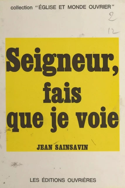 Seigneur, fais que je voie - Jean Sainsavin - (Éditions de l'Atelier) réédition numérique FeniXX