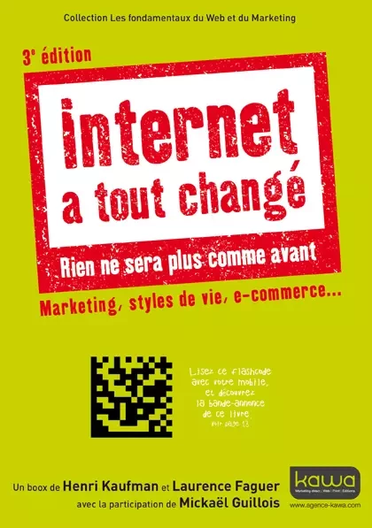 Internet a tout changé - Rien ne sera plus comme avant - 3e édition - Henri Kaufman, Laurence Faguer, Mickael Guillois - Editions Kawa