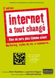 Internet a tout changé - Rien ne sera plus comme avant - 3e édition