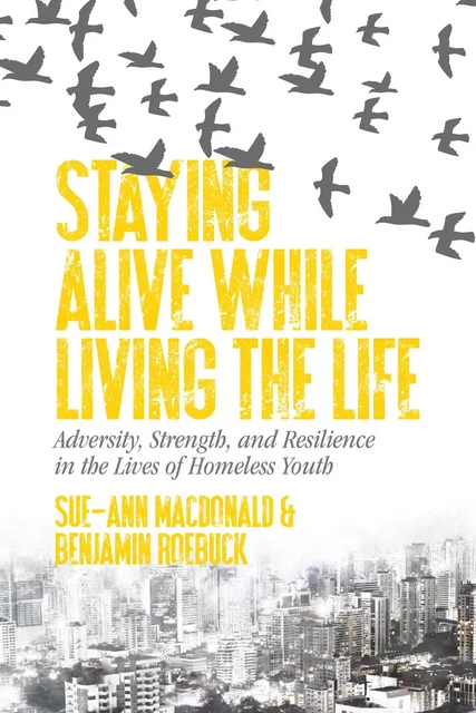 Staying Alive While Living the Life - Sue-Ann MacDonald, Benjamin Roebuck - Fernwood Publishing