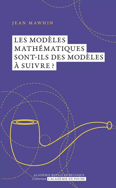 Les modèles mathématiques sont-ils des modèles à suivre ? - Jean Mawhin - Académie royale de Belgique