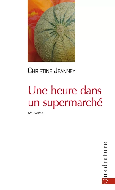 Une heure dans un supermarché - Christine Jeanney - Quadrature