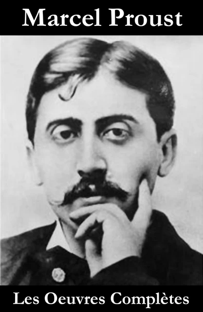 Les Oeuvres Complètes de Marcel Proust - Marcel Proust - e-artnow