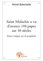 Saint Malachie a vu d’avance 110 papes sur 10 siècles