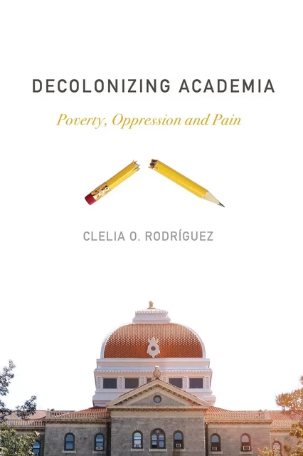 Decolonizing Academia - Clelia O. Rodríguez - Fernwood Publishing