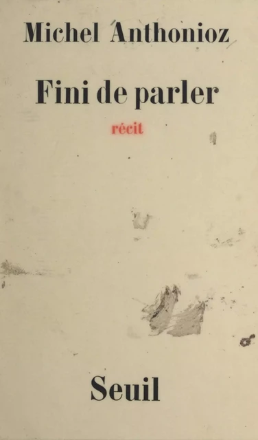 Fini de parler - Michel Anthonioz - (Seuil) réédition numérique FeniXX