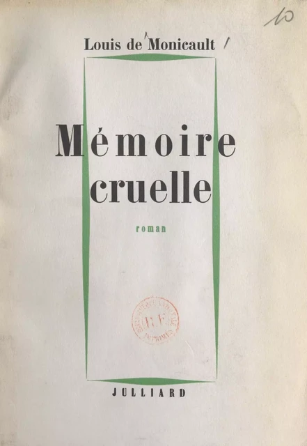 Mémoire cruelle - Louis de Monicault - (Julliard) réédition numérique FeniXX