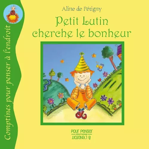 Petit Lutin cherche le bonheur - ALINE PETIGNY (de) - Éditions Pourpenser