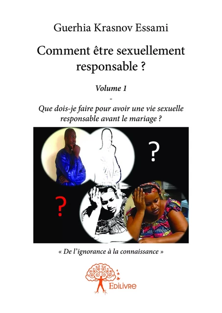 Comment être sexuellement responsable ? - Guerhia Krasnov Essami - Editions Edilivre