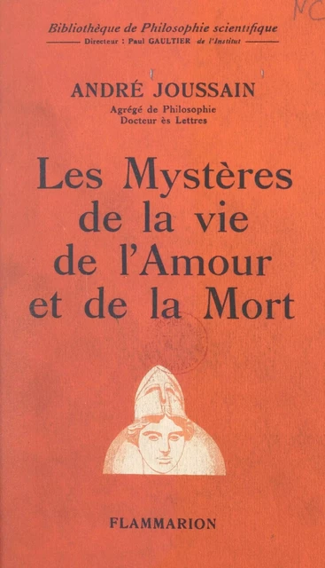 Les mystères de la vie, de l'amour et de la mort - André Joussain - Flammarion (réédition numérique FeniXX)