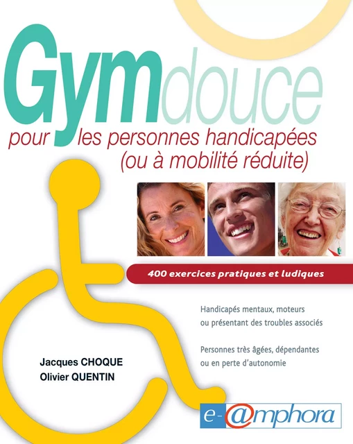 Gym douce pour les personnes handicapées (ou à mobilité réduite) - Olivier Quentin, Jacques Choque - Amphora