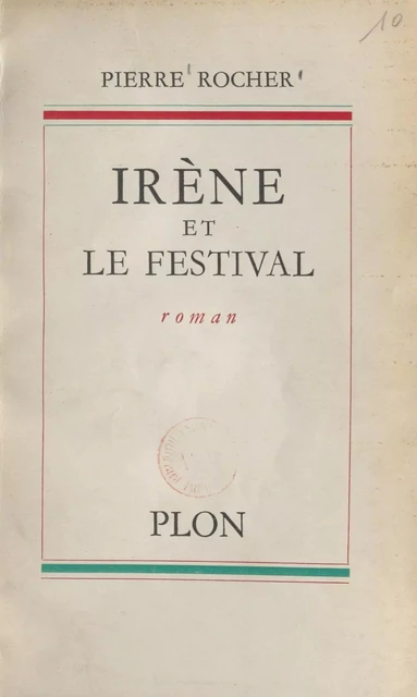 Irène et le festival - Pierre Rocher - (Plon) réédition numérique FeniXX