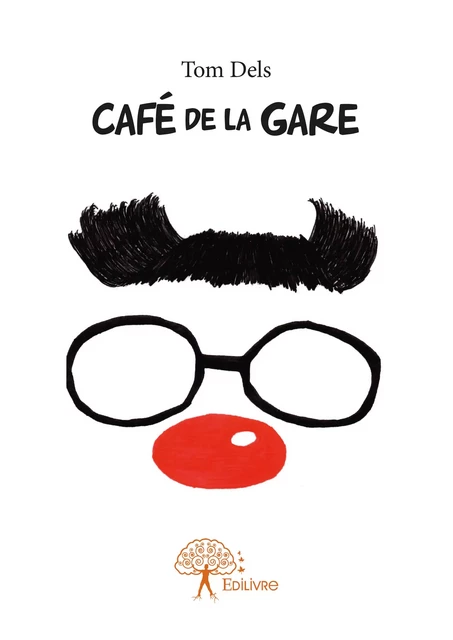 Café de la Gare - Tom Dels - Editions Edilivre