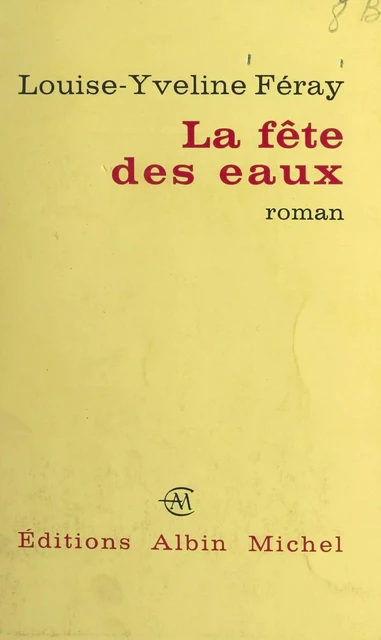 La fête des eaux - Louise-Yveline Féray - (Albin Michel) réédition numérique FeniXX