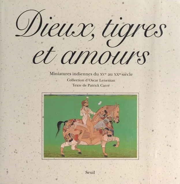 Dieux, tigres et amours - Patrick Carré - Seuil (réédition numérique FeniXX)