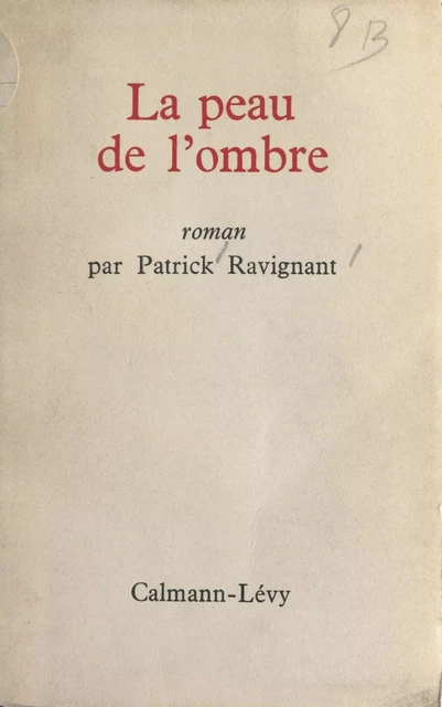 La peau de l'ombre - Patrick Ravignant - (Calmann-Lévy) réédition numérique FeniXX