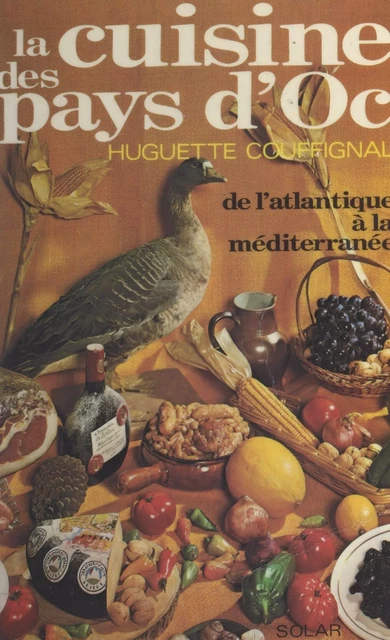 La cuisine des pays d'Oc - Huguette Couffignal - (Solar) réédition numérique FeniXX