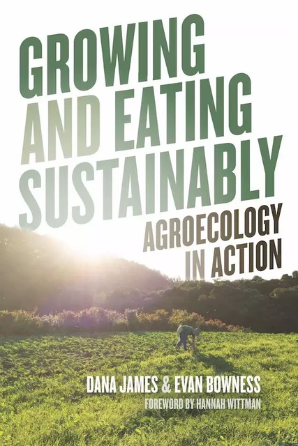 Growing and Eating Sustainably - Dana James, Evan Bowness - Fernwood Publishing