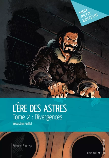 L'Ère des astres - Tome 2 - Sébastien Gallot - Mon Petit Editeur