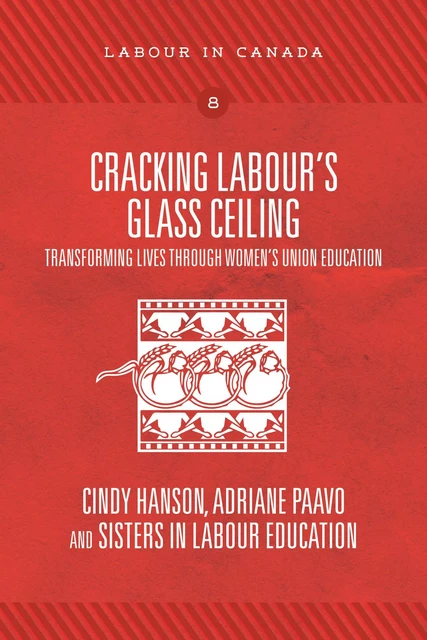 Cracking Labour’s Glass Ceiling - Cindy Hanson, Adriane Paavo - Fernwood Publishing