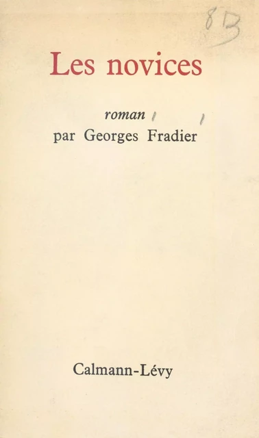 Les novices - Georges Fradier - (Calmann-Lévy) réédition numérique FeniXX