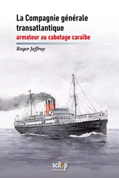 La compagnie générale transatlantique, armateur au cabotage caraïbe