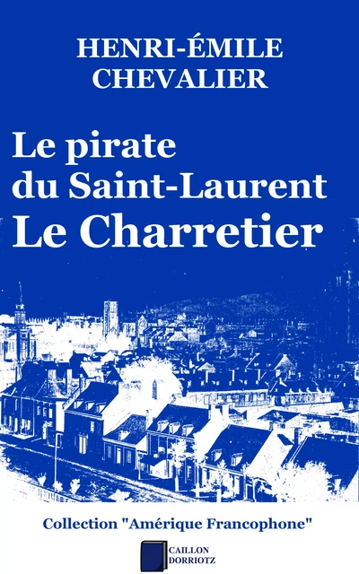 Le pirate du Saint-Laurent - Henri-Émile Chevalier - Caillon Dorriotz