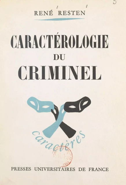 Caractérologie du criminel - René Resten - (Presses universitaires de France) réédition numérique FeniXX